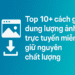Top 10 cách giảm dung lượng ảnh trực tuyến miễn phí, giữ nguyên chất lượng