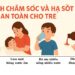 Sốt ở trẻ sơ sinh và trẻ nhỏ: Nguyên nhân, dấu hiệu nguy hiểm và 4 bước xử trí an toàn