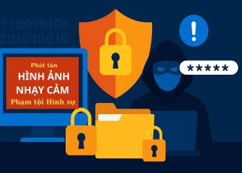 PHÁT TÁN HÌNH ẢNH NHẠY CẢM KHÔNG CÓ SỰ ĐỒNG THUẬN BỊ COI LÀ TỘI HÌNH SỰ