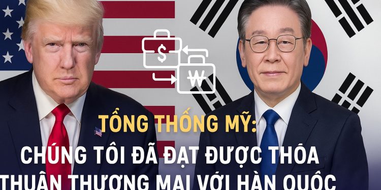 Tổng thống Trump: “Mỹ và Hàn Quốc đã đạt thỏa thuận thương mại”