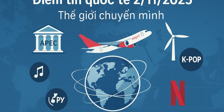 📰 ĐIỂM TIN QUỐC TẾ NGÀY 2/11/2025