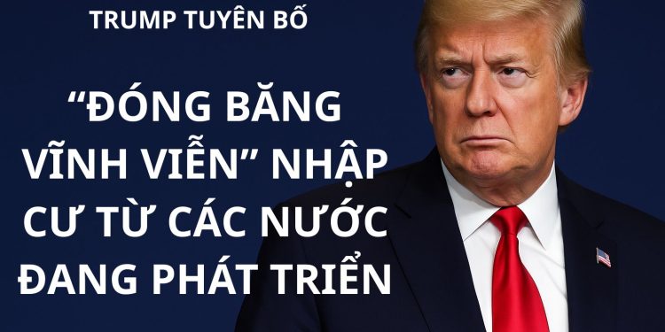 Trump tuyên bố “đóng băng vĩnh viễn” nhập cư từ các nước đang phát triển sau vụ tấn công gần Nhà Trắng