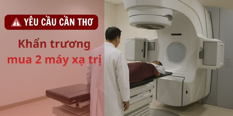 Yêu cầu Cần Thơ khẩn trương mua 2 máy xạ trị phục vụ người bệnh ung thư
