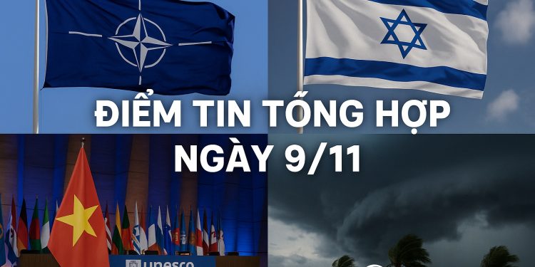 🗞️ Điểm tin tổng hợp ngày 9/11: Căng thẳng NATO – Nga, Israel – Lebanon leo thang, Việt Nam ghi dấu tại UNESCO