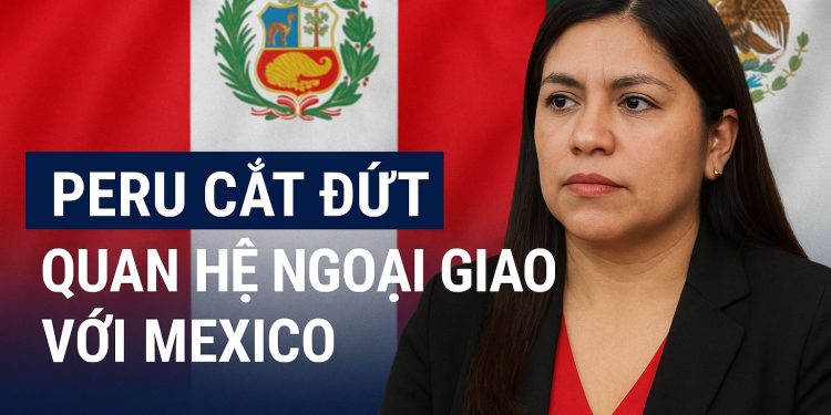 Peru cắt đứt quan hệ ngoại giao với Mexico