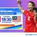 Trực tiếp bóng đá ĐT nữ Việt Nam – Malaysia: Thanh Nhã, Trần Thị Duyên đá chính (SEA Games 33)